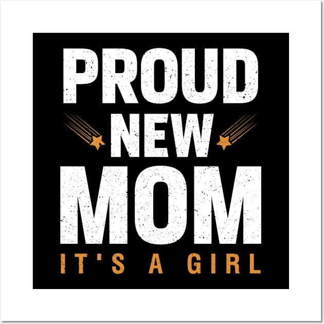 Proud New Mom It's A Girl Wall Art by Albatross